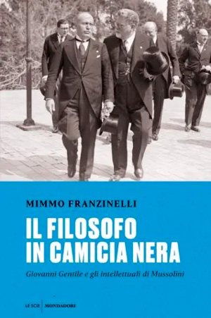 Mimmo Franzinelli. Il filosofo in camicia nera. Giovanni Gentile e gli intellettuali di Mussolini. Mondadori, 2021 («Троицкий вариант» №25(344), 2021) 
