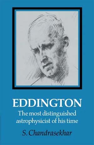Chandrasekhar S. Eddington: The most distinguished astrophysicist of his time